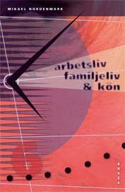 Nordenmark, Mikael | Arbetsliv, familjeliv och kön