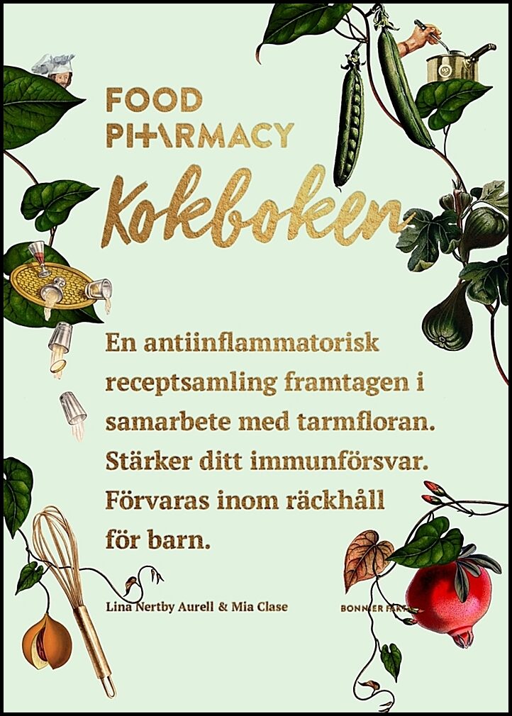 Nertby Aurell, Lina | Clase, Mia | Food pharmacy - kokboken : En antiinflammatorisk receptsamling framtagen i samarbete ...