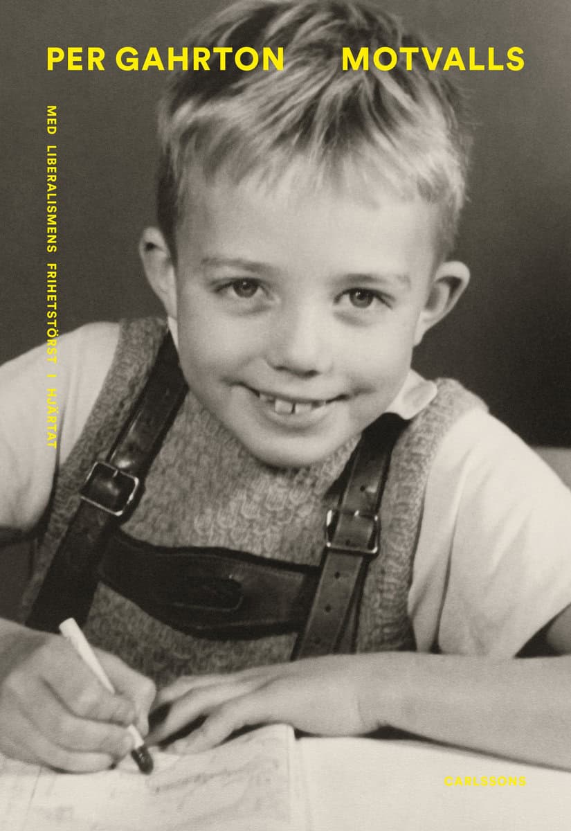 Gahrton, Per | Motvalls : Med liberalismens frihetstörst i hjärtat
