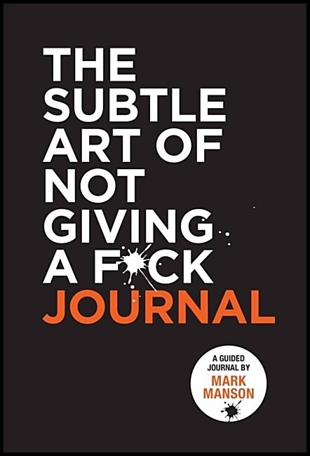Manson, Mark | Subtle Art of Not Giving a F*ck Journal