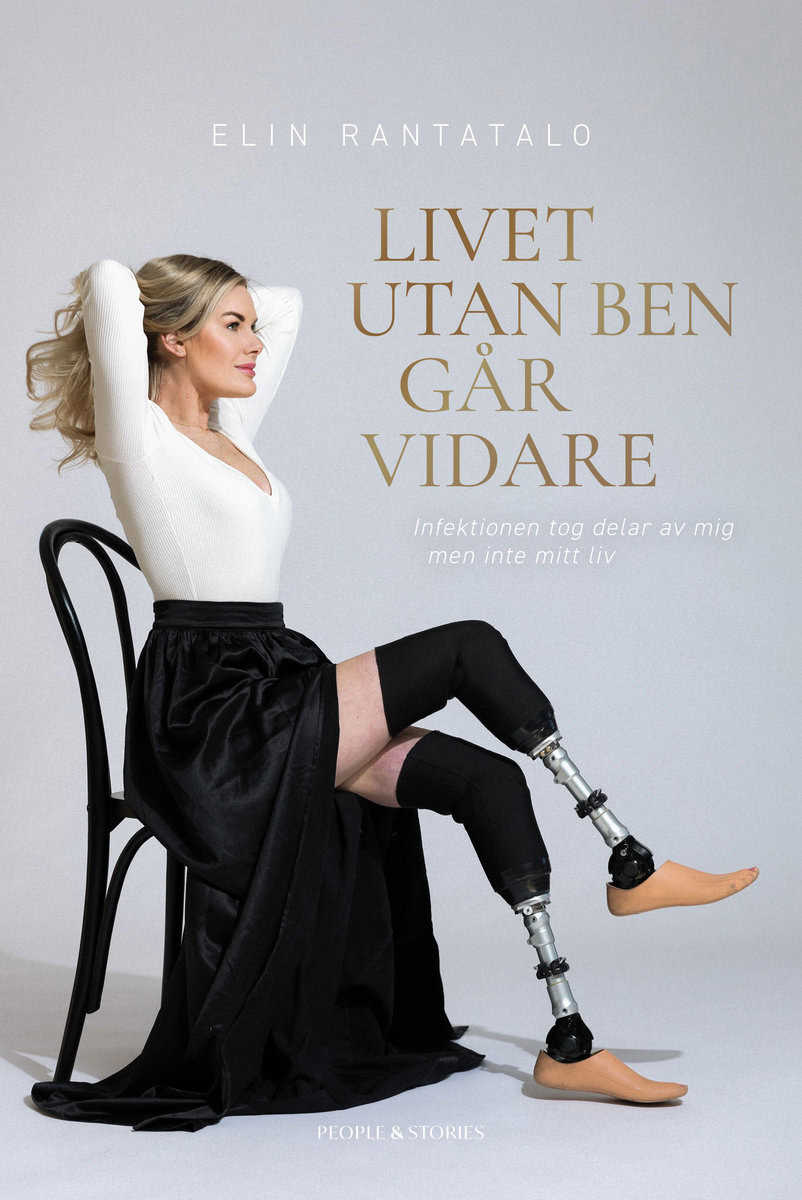Rantatalo, Elin | Livet utan ben går vidare : Infektionen tog delar av mig men inte mitt liv