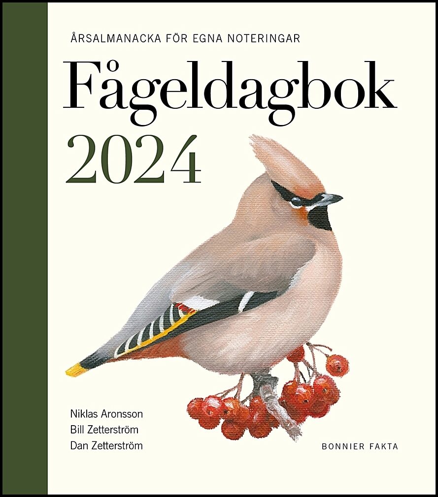 Zetterström, Dan| Zetterström, Bill| Aronsson, Niklas | Fågeldagbok 2024 : Årsalmanacka för egna noteringar