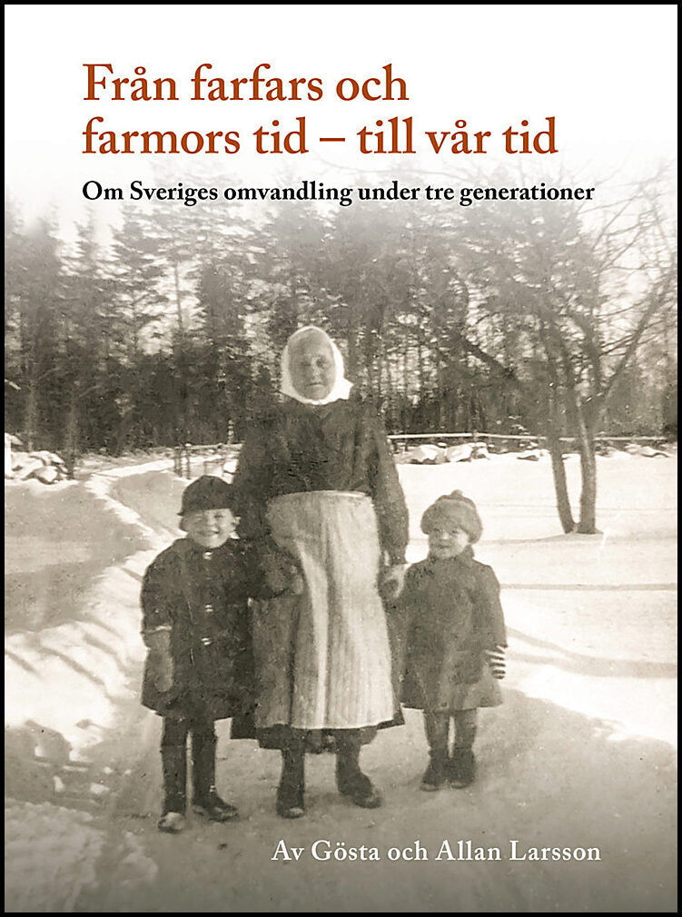 Larsson, Allan| Larsson, Gösta | Från farfars och farmors tid : Till vår tid