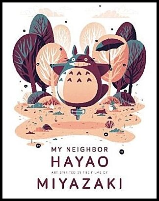 My Neighbor Hayao : Art Inspired by the Films of Miyazaki