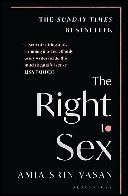 Srinivasan, Amia | The Right to Sex