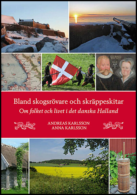 Anna Karlsson, Andreas Karlsson | Bland skogsrövare och skräppeskitar : Om folket och livet i det danska Halland