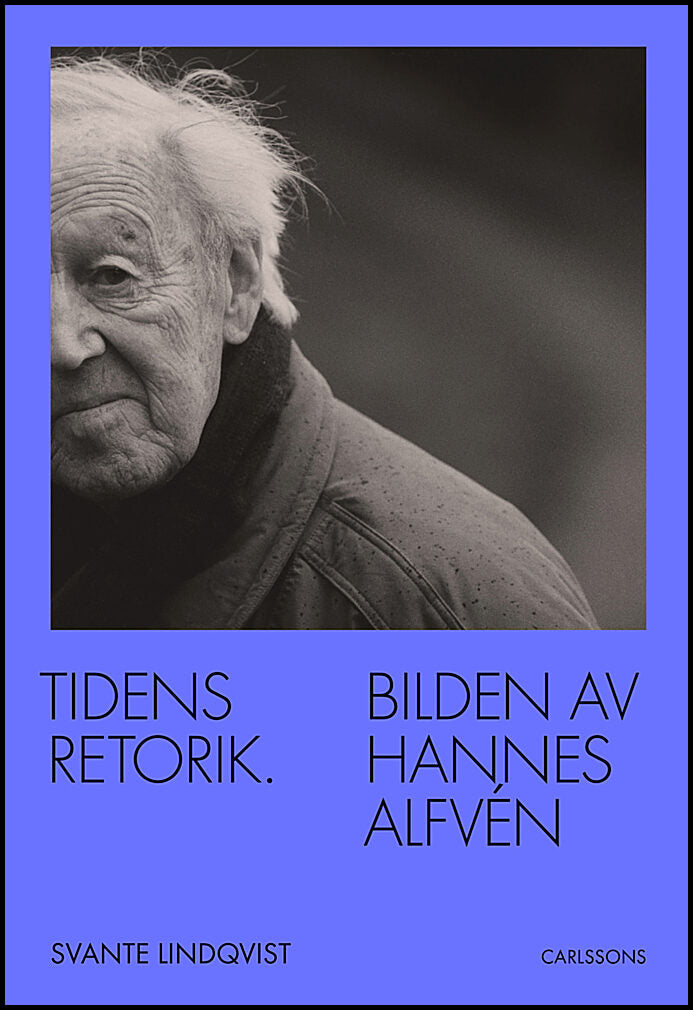 Lindqvist, Svante | Tidens retorik : Bilden av Hannes Alfvén