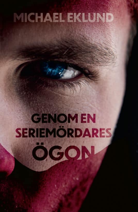 Eklund, Michael | Genom en seriemördares ögon