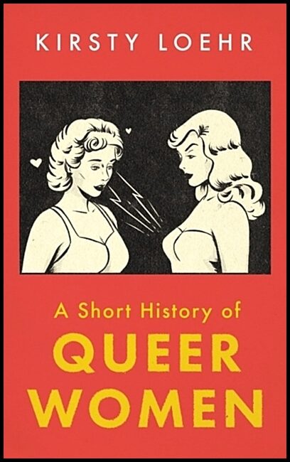 Loehr, Kirsty | Short History of Queer Women