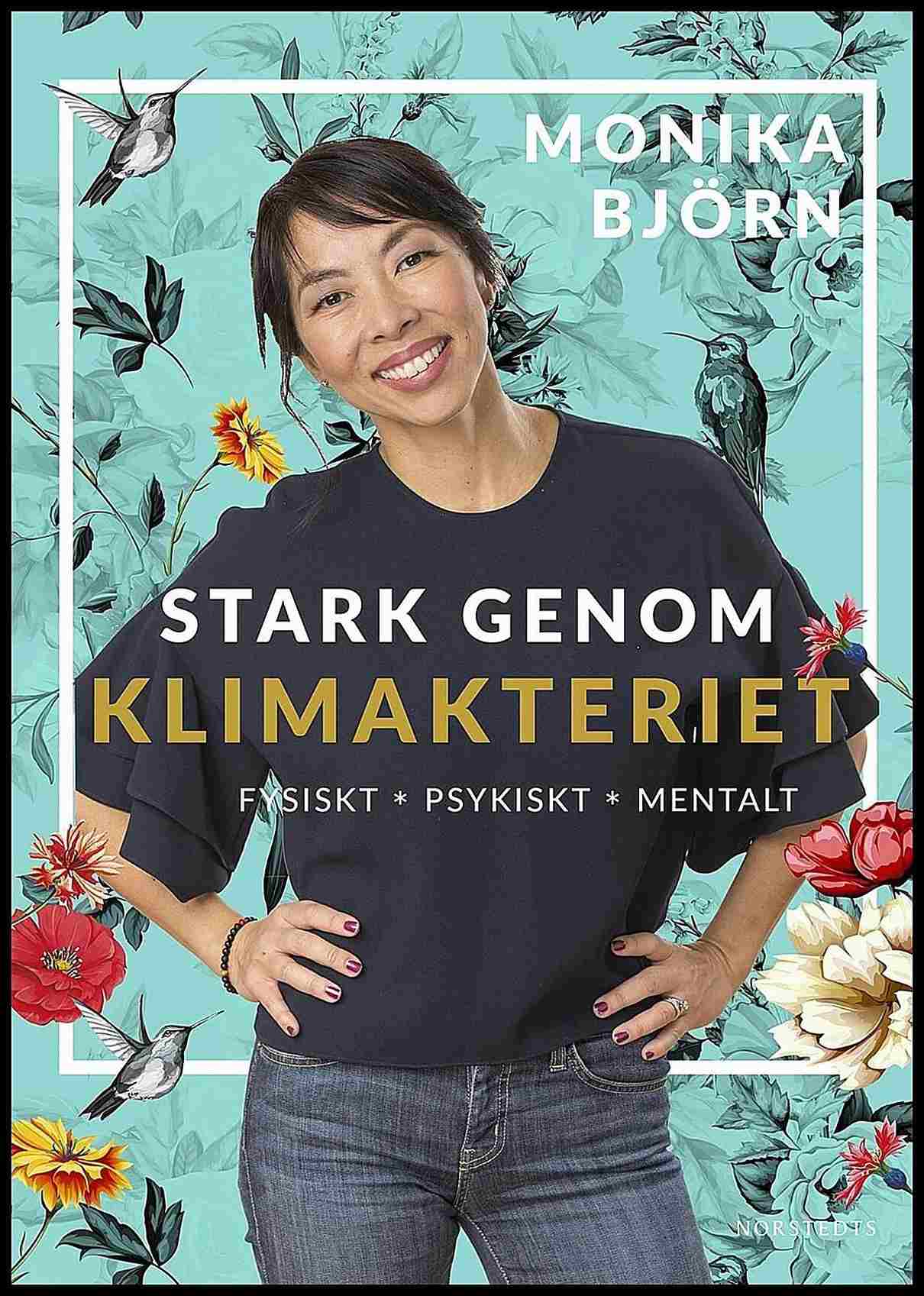 Björn, Monika | Stark genom klimakteriet : Fysiskt, psykiskt, mentalt