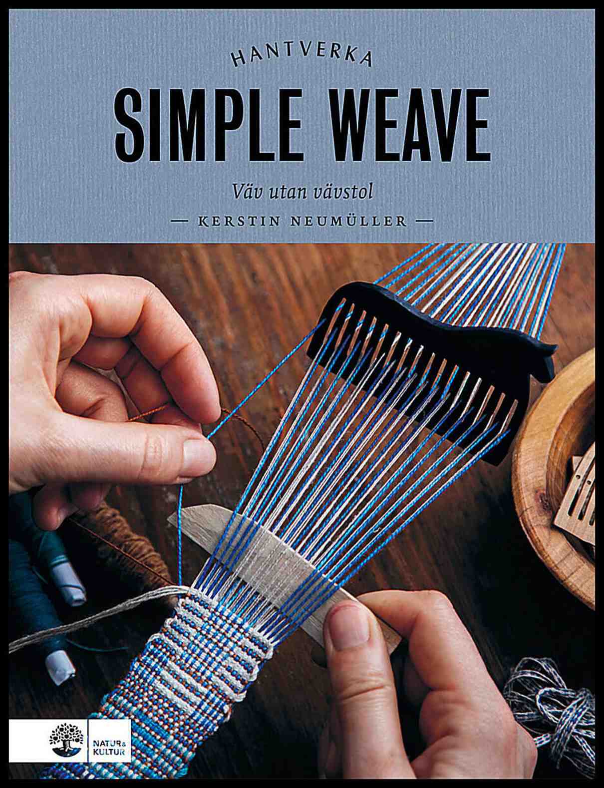 Neumüller, Kerstin | Simple weave : Väv utan vävstol