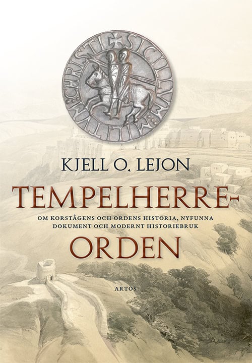 Lejon, Kjell O. | Tempelherreorden : Om korstågens och ordens historia, nyfunna dokument och modernt historiebruk