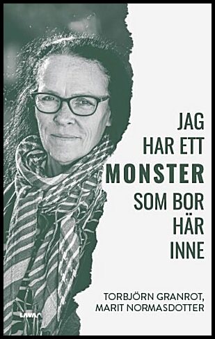 Granrot, Torbjörn | Normasdotter, Marit | Jag har ett monster som bor här inne