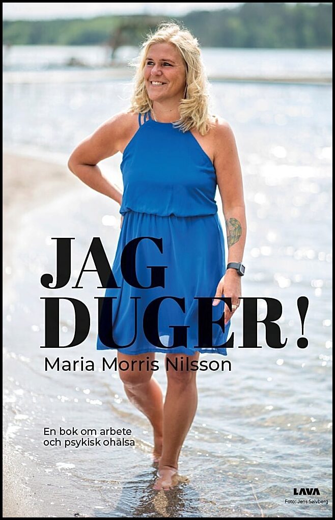 Morris Nilsson, Maria | Jag duger! : En bok om arbete och psykisk ohälsa