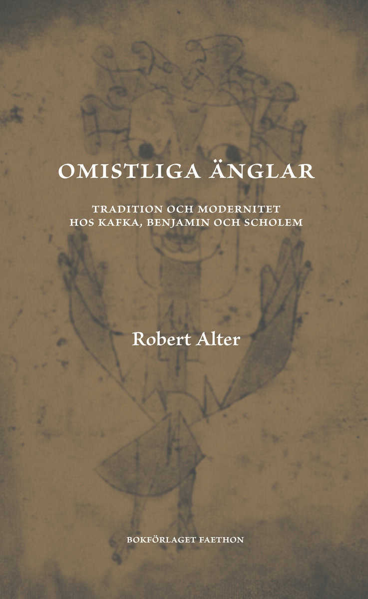 Alter, Robert | Omistliga änglar : Tradition och modernitet hos Kafka, Benjamin och Scholem