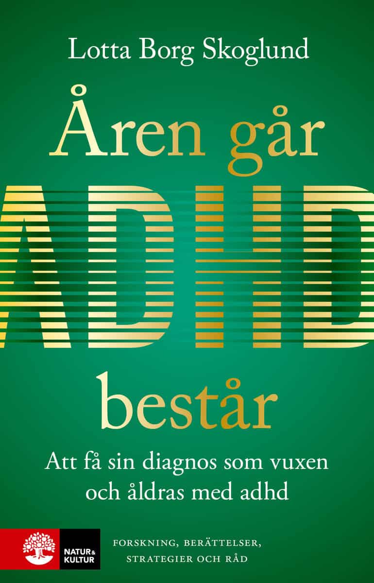 Borg Skoglund, Lotta | Åren går, adhd består : Att få en diagnos som vuxen och åldras med adhd