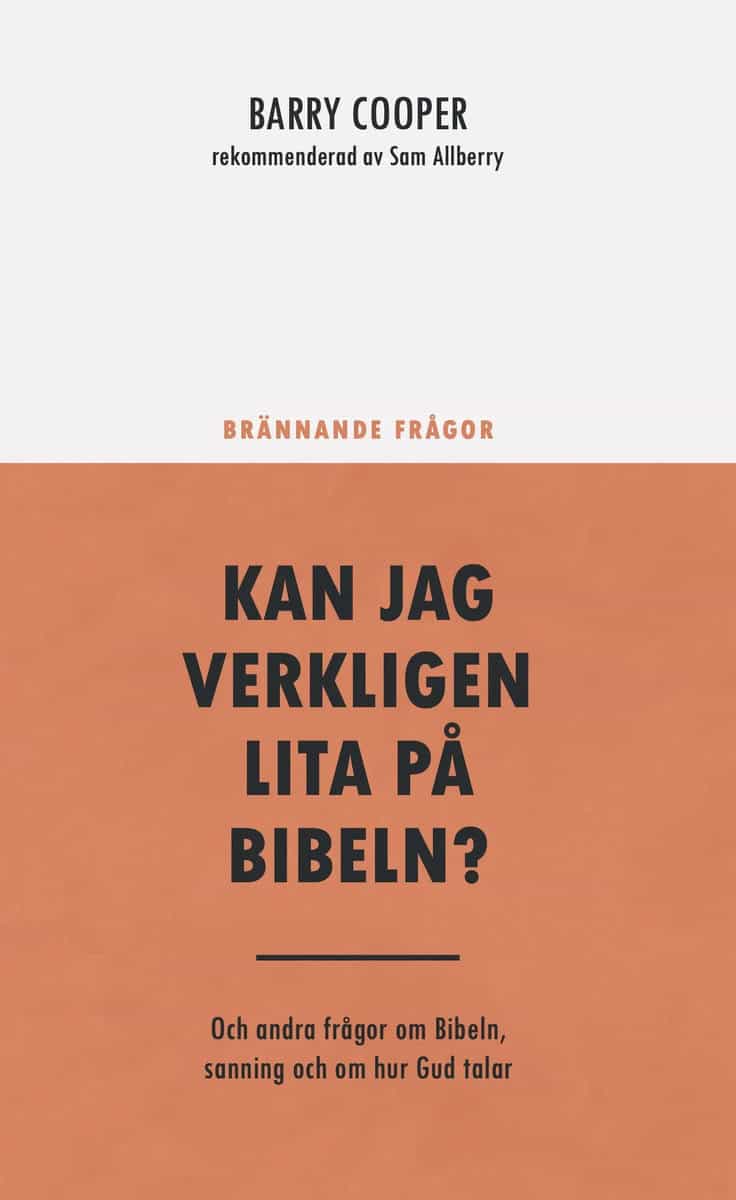 Cooper, Barry | Kan jag verkligen lita på Bibeln? : Och andra frågor om Bibeln, sanningen och om hur Gud talar
