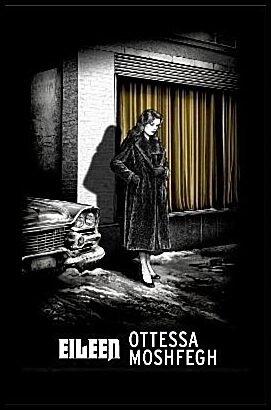 Moshfegh, Ottessa | Eileen