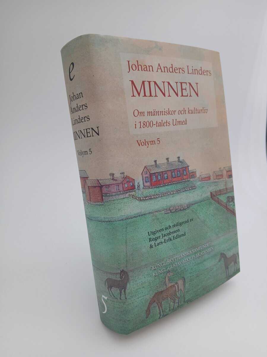 Linder, Johan Anders | Johan Anders Linders Minnen : Om människor och kulturliv i 1800-talets Umeå. Volym 5