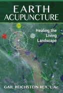 Gail Reichstein Rex | Earth Acupuncture : Healing the Living Landscape