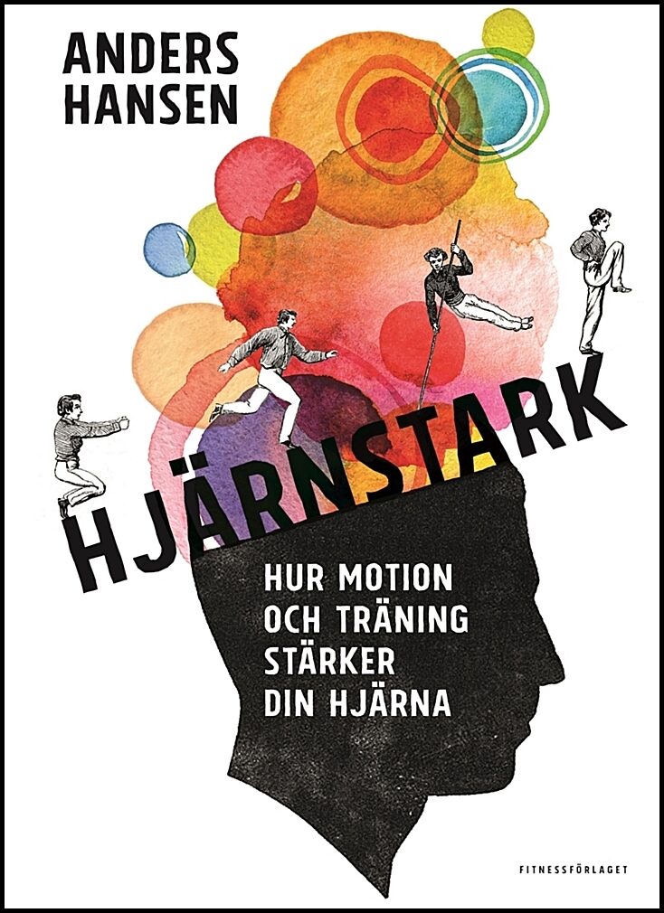 Hansen, Anders | Hjärnstark : Hur motion och träning stärker din hjärna