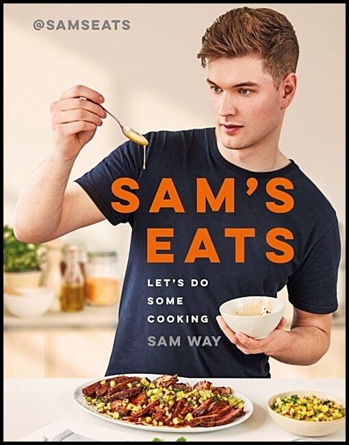 Way, Sam | Sam's Eats : Let's Do Some Cooking