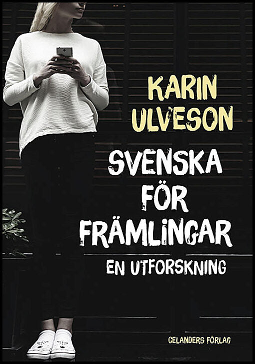 Ulveson, Karin | Svenska för främlingar : En utforskning