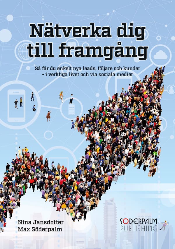 Söderpalm, Max | Jansdotter, Nina | Nätverka dig till framgång : Så får du enkelt nya leads, följare och kunder - i verk...