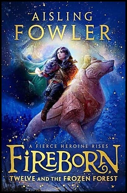 Fowler, Aisling | Fireborn : Twelve and the Frozen Forest