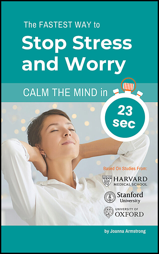 Armstrong, Joanna | The Fastest Way to Stop Stress and Worry. Calm the Mind in 23 sec.