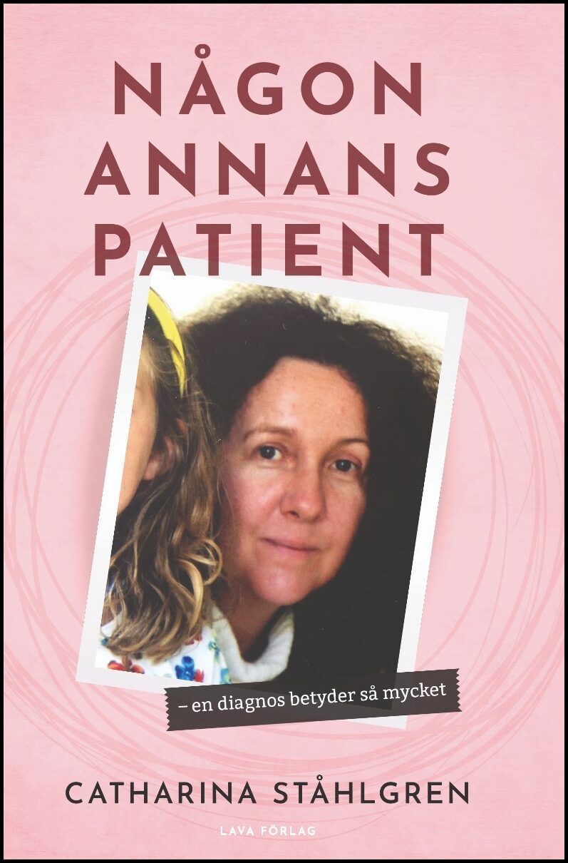 Ståhlgren, Catharina | Någon annans patient : En diagnos betyder så mycket