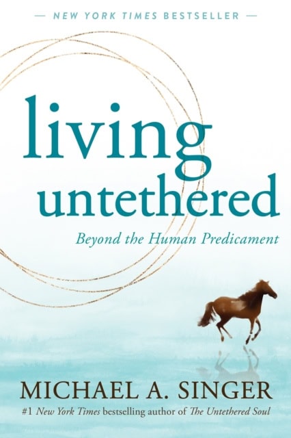 Singer, Michael A. | Living Untethered