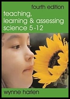 Harlen, Wynne, Obe | Teaching, Learning and Assessing Science 5 : 12