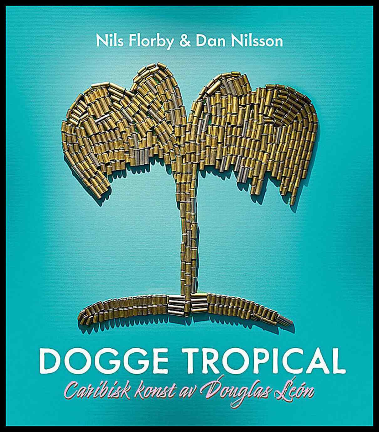 León, Douglas | Nilsson, Dan | Florby, Nils | Dogge Tropical : Caribisk konst av Douglas León