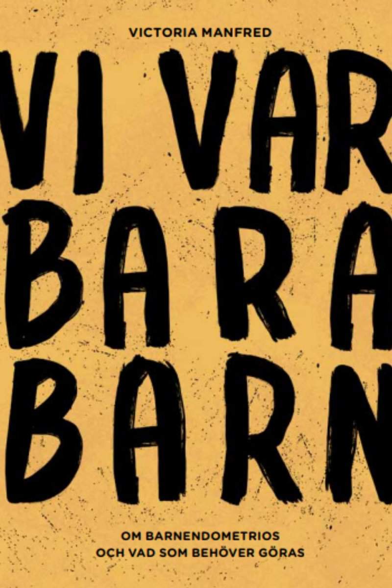 Manfred, Victoria | Vi var bara barn : Om barnendometrios och vad som behöver göras