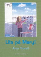 Trosell, Aino | Lita på Mary!
