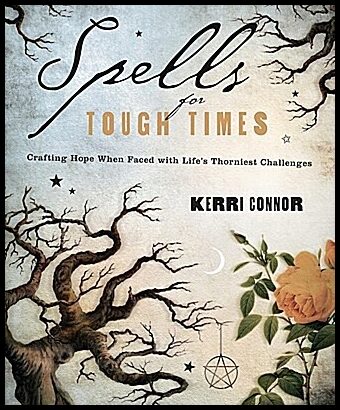 Connor, Kerri | Spells for Tough Times : Crafting Hope When Faced with Life's Thorniest Challenges