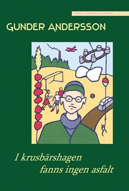 Andersson, Gunder | I krusbärshagen fanns ingen asfalt
