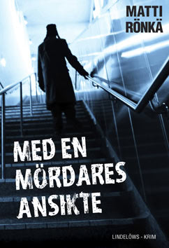 Rönkä, Matti | Med en mördares ansikte