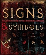 Editors of Dorling Kindersley | Signs And Symbols : The Illustrated Guide To Their Origins & Meanings