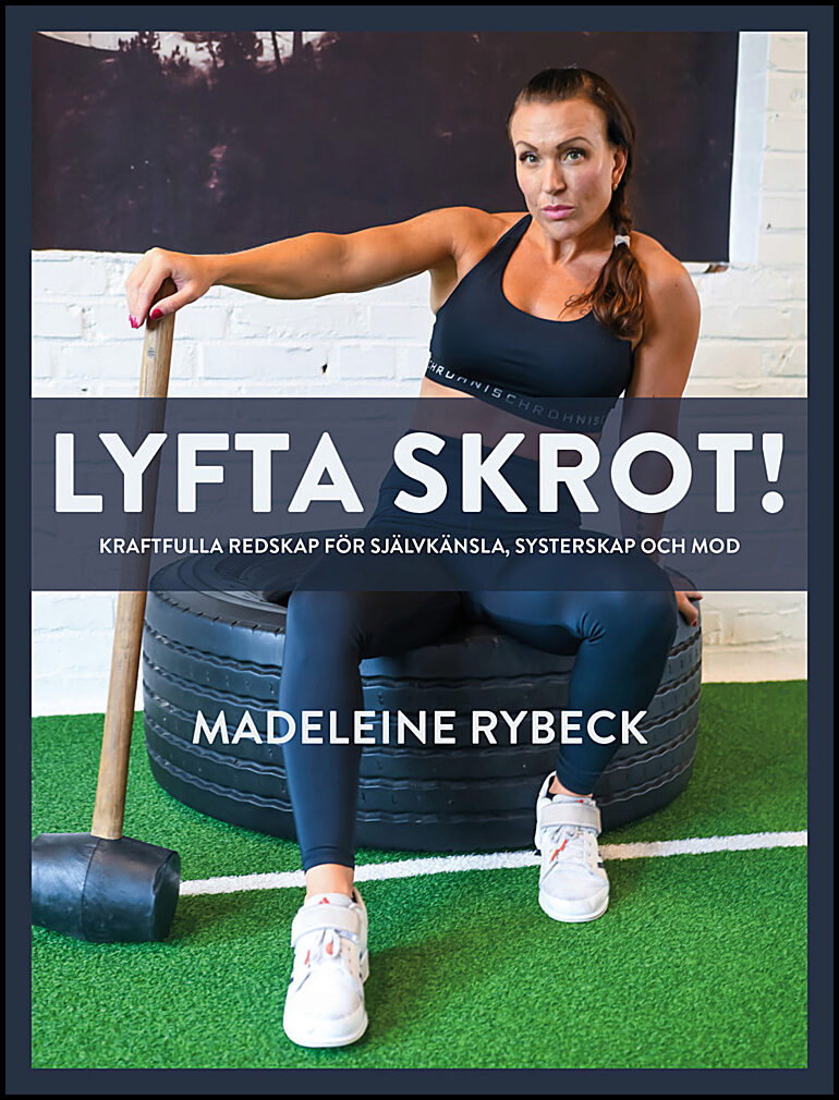 Rybeck, Madeleine | Lyfta skrot!