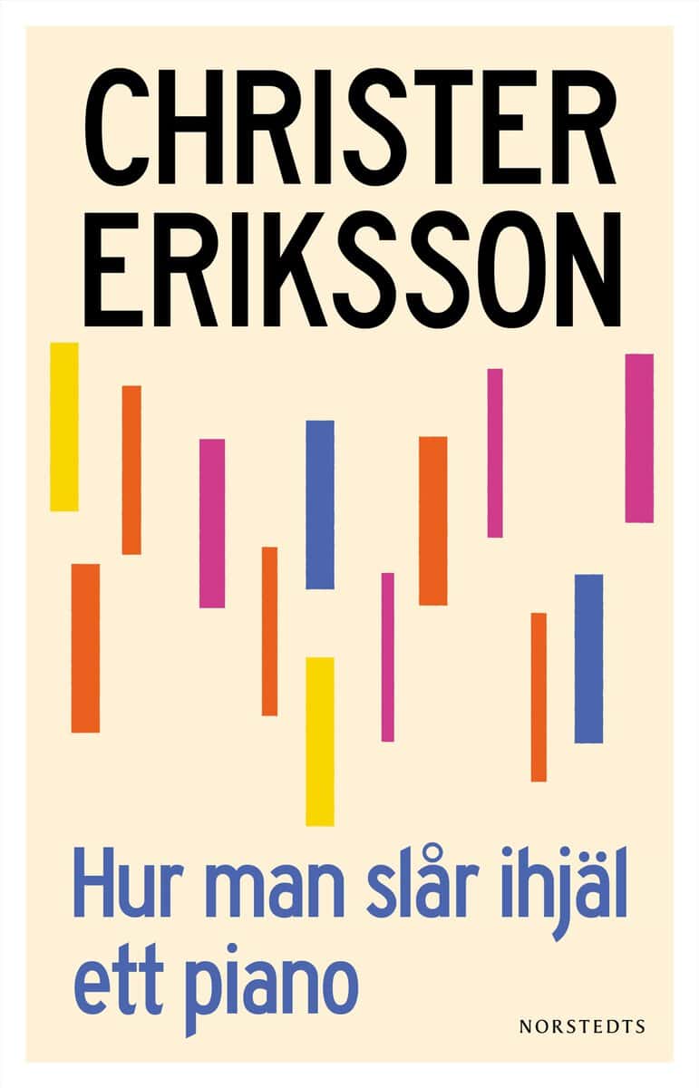 Eriksson, Christer | Hur man slår ihjäl ett piano : Ett intermezzo för inre monolog