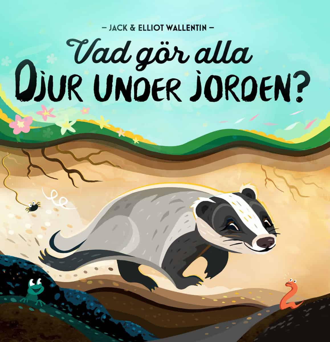 Wallentin, Jack | Wallentin, Elliot | Vad gör alla djur under jorden?