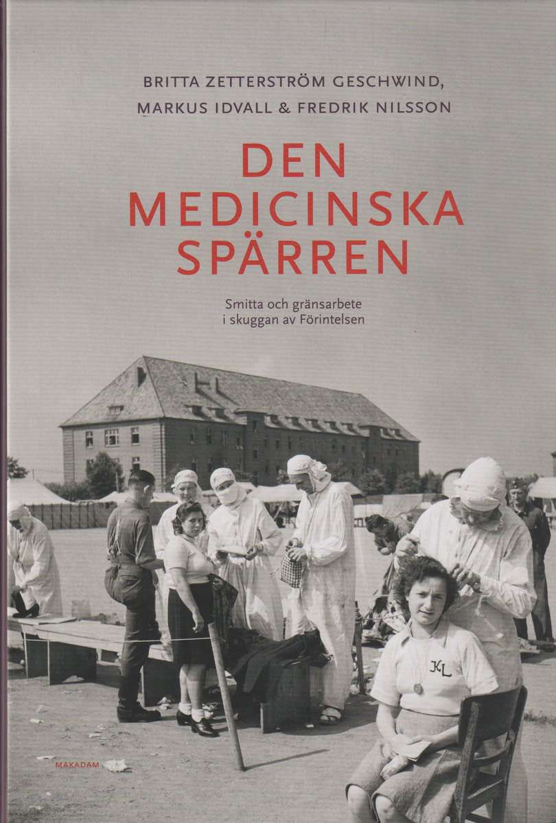 Geschwind, Britta Zetterström | Idvall, Markus | Nilsson, Fredrik | Den medicinska spärren : Smitta och gränsarbete i sk...