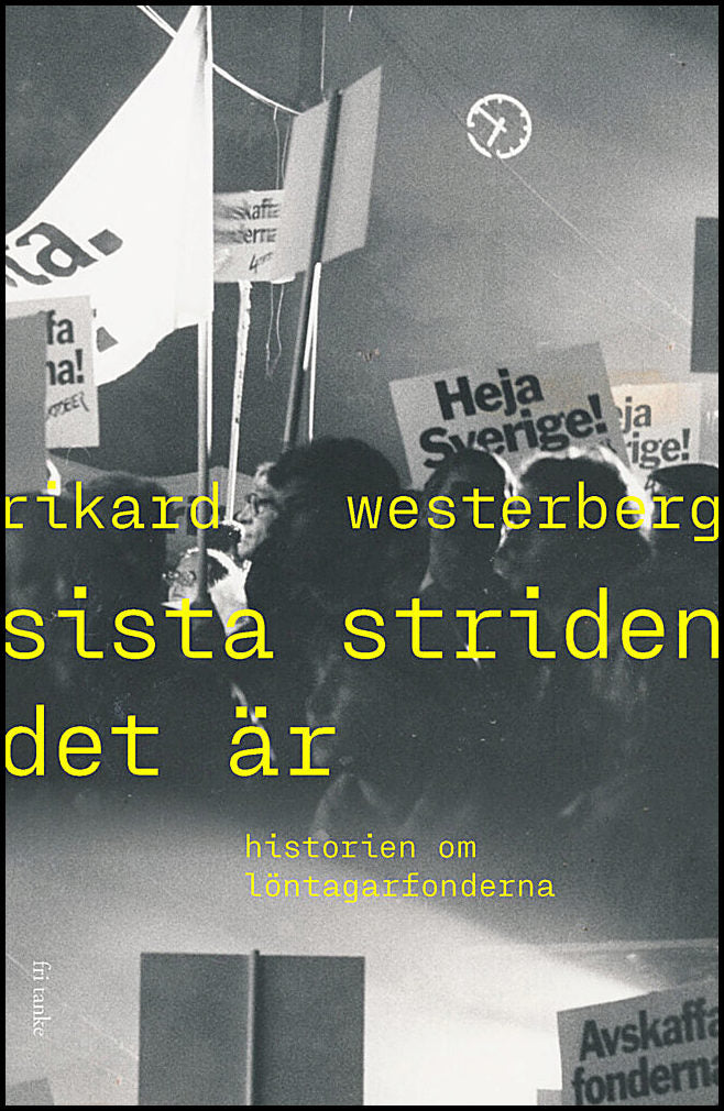 Westerberg, Rikard | Sista striden det är : Historien om löntagarfonderna