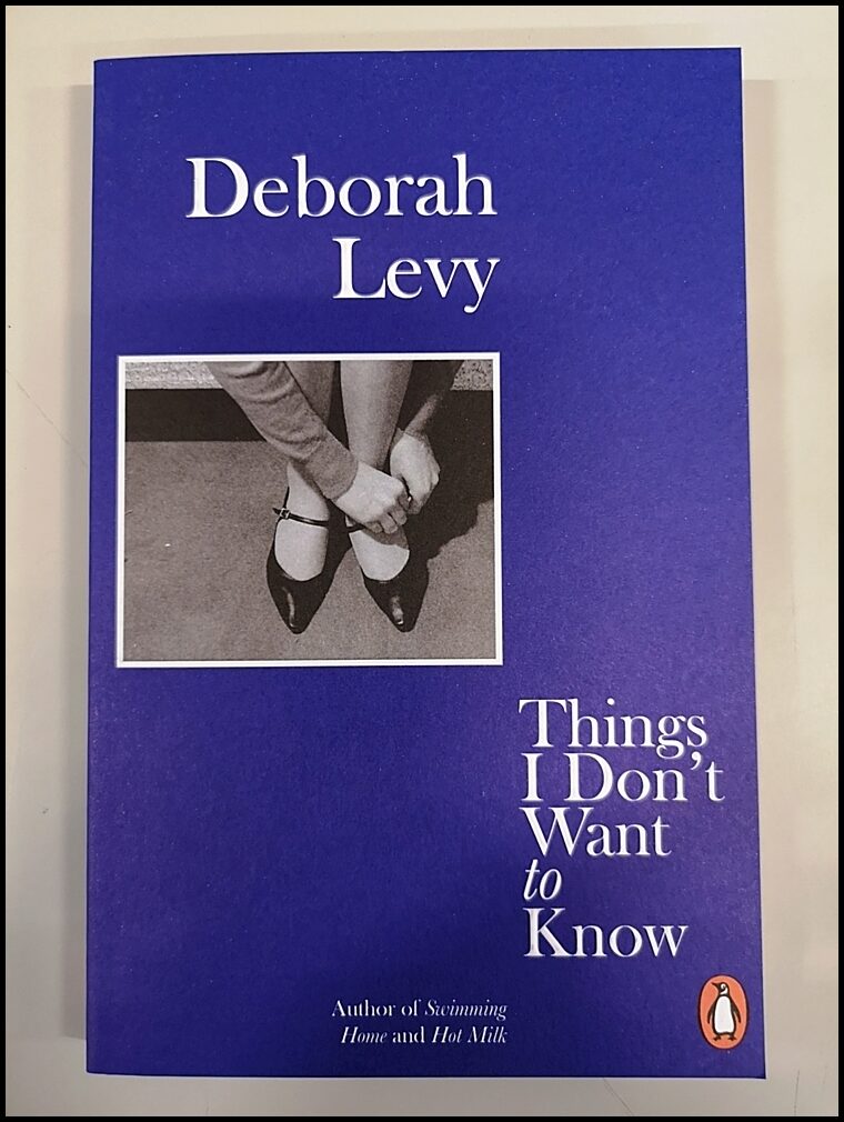 Levy, Deborah | Things I Don't Want to Know