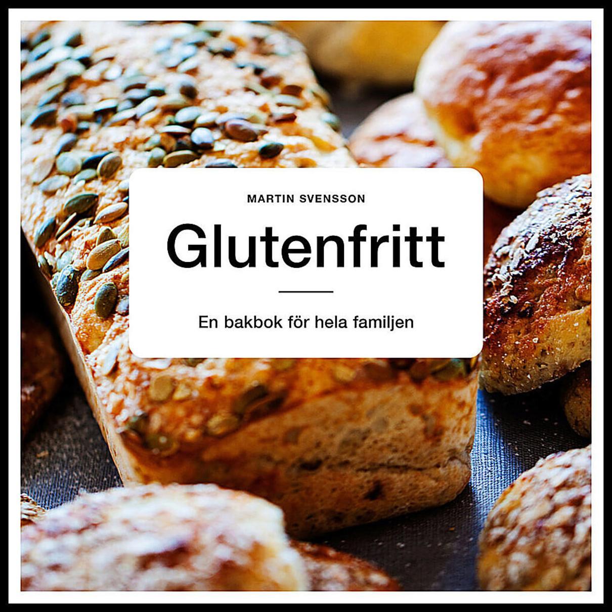 Svensson, Martin | Glutenfritt : En bakbok för hela familjen
