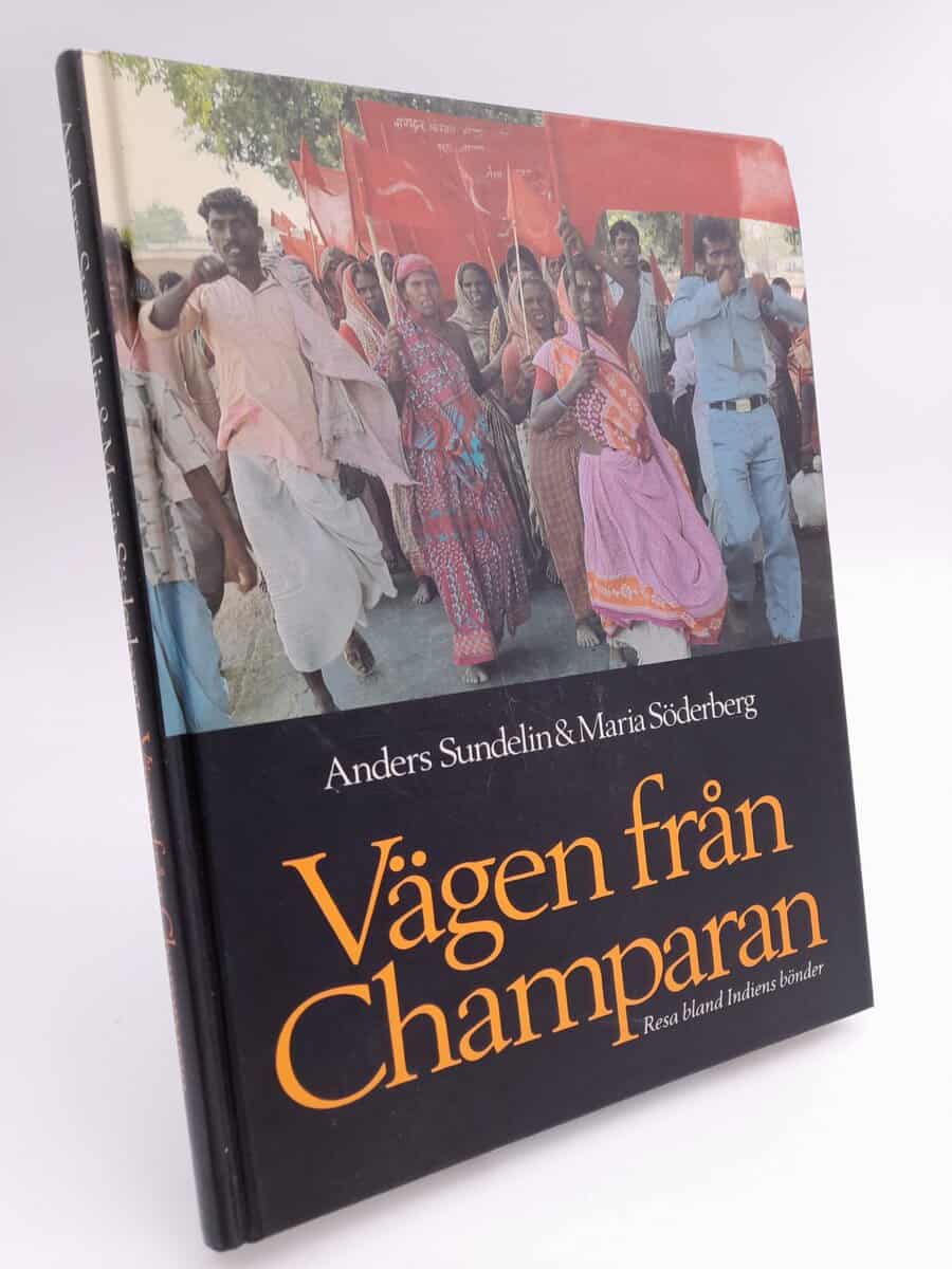 Sundelin, Anders | Söderberg, Maria | Vägen från Champaran : Resa bland Indiens bönder