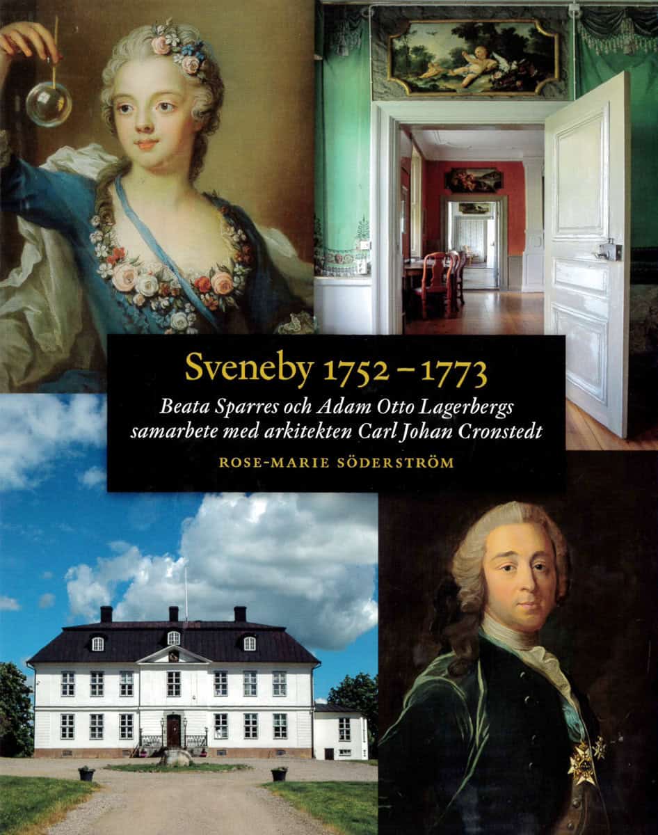 Söderström, Rose-Marie | Sveneby 1752-1773 : Beata Sparres och Adam Otto Lagerbergs samarbete med arkitekten Carl Johan ...