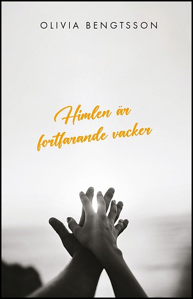 Bengtsson, Olivia | Himlen är fortfarande vacker